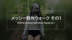 Walking Outdoors with Messy Playing Vol.1